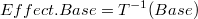 Effect.Base = T^{-1}(Base)