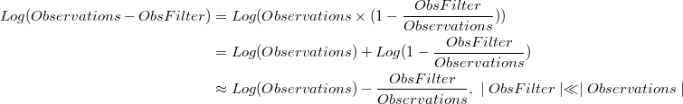 \begin{equation*}
\begin{split}
Log(Observations-ObsFilter)&=Log(Observations\times(1-\frac{ObsFilter}{Observations}))\\
&=Log(Observations)+Log(1-\frac{ObsFilter}{Observations})\\
&\approx Log(Observations) - \frac{ObsFilter}{Observations},\ \mid ObsFilter \mid  \ll \mid Observations \mid 
\end{split}
\end{equation*}
