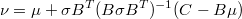 \nu = \mu + \sigma B^T (B \sigma B^T)^{-1} (C-B\mu)