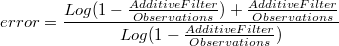 error=\frac{Log(1-\frac{AdditiveFilter}{Observations})+\frac{AdditiveFilter}{Observations}}{Log(1-\frac{AdditiveFilter}{Observations})}
