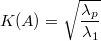 K(A) = \sqrt{\frac{\lambda_p}{\lambda_1}}